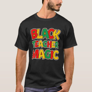 Black Teacher Magic Educators Black History Month T-Shirt