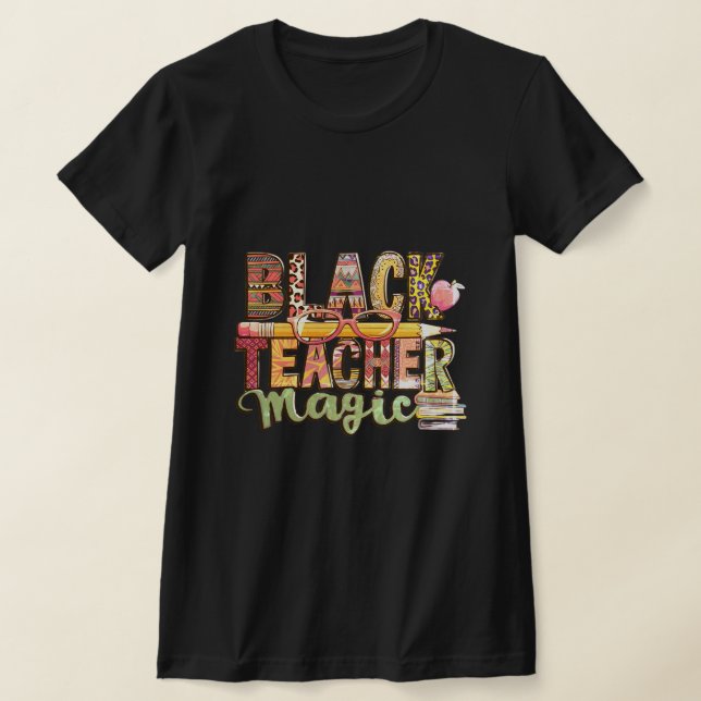 Black Teacher Magic: Inspire & Educat T-Shirt (Laydown)