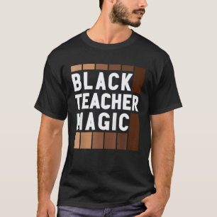 Black Teacher Magic Melanin Pride Black History M T-Shirt