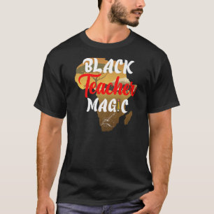 Black Teacher Magic Melanin Pride I Am Black Histo T-Shirt