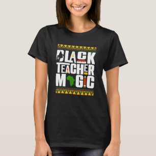 Black Teacher Magic Melanin Teacher Black History  T-Shirt