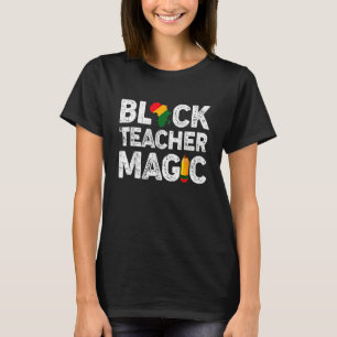 Black Teacher Magic Shirt Melanin Pride Black Hist