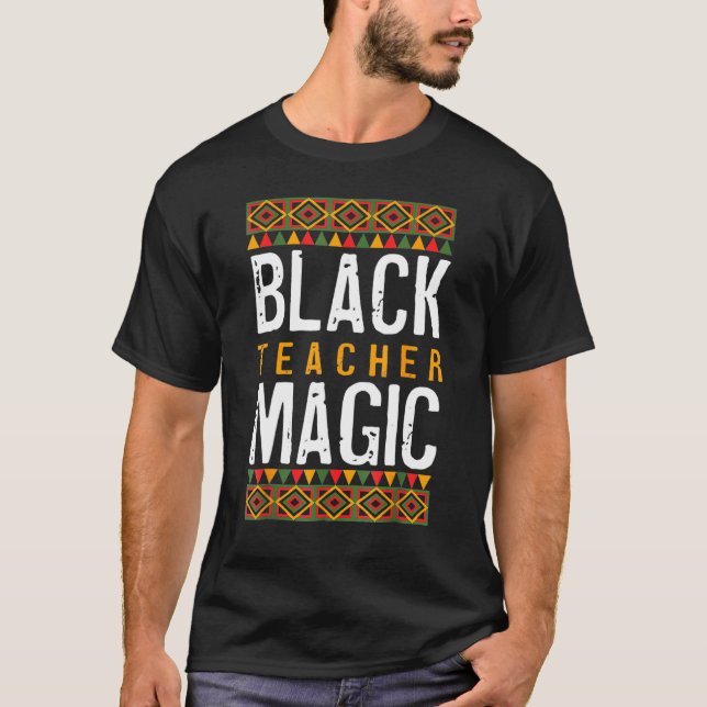Black Teacher Magic Shirt Melanin Pride Black Hist (Front)