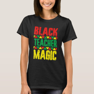 Black Teacher Magic Shirt Teacher Black History Mo