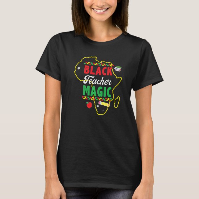 Black Teacher Magic Shirt Teacher Black History Mo (Front)