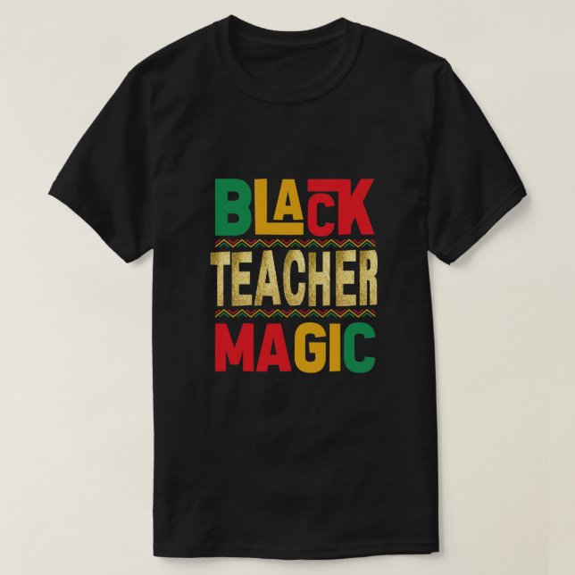 Black Teacher Magic T-Shirt – Honouring Black Hist (Design Front)