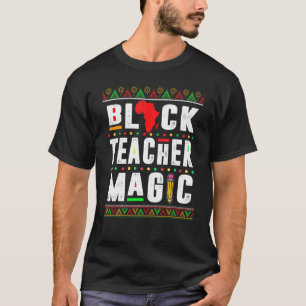 Black Teacher Magic Teacher Black History Month T-Shirt