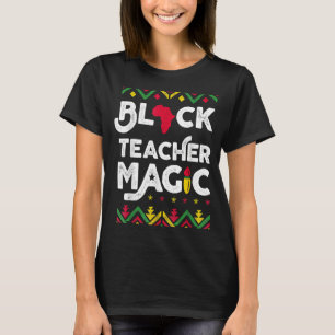 Black Teacher Magic Teacher Black History Month T-Shirt