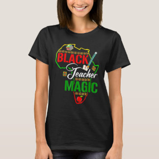 Black Teacher Magic Teacher Men Women Black Histor T-Shirt