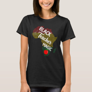Black Teacher Magic Women Melanin Pride Black Hist T-Shirt