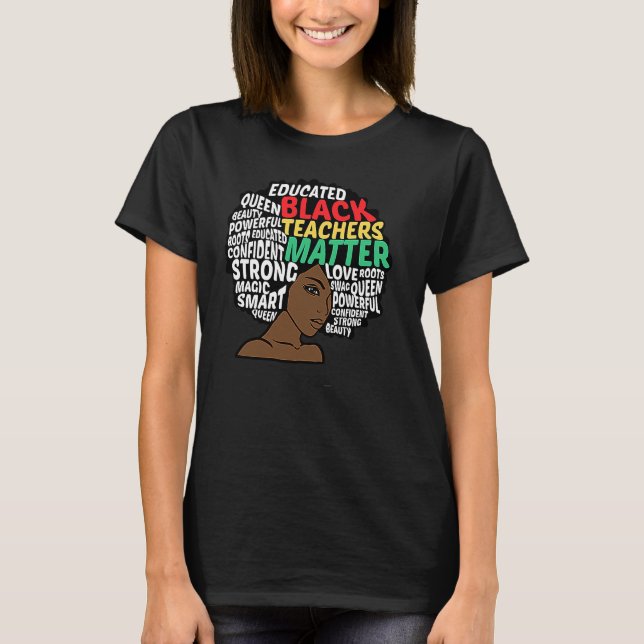 Black Teacher Matter Strong Proud Melanin Educated T-Shirt (Front)