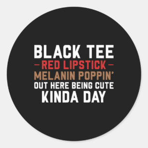 Black Tee Red Lipstick Melanin Brown Skin Black Hi Classic Round Sticker