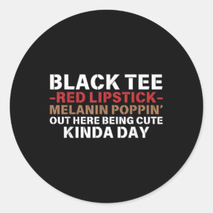 Black Tee Red Lipstick Melanin Brown Skin Black Hi Classic Round Sticker
