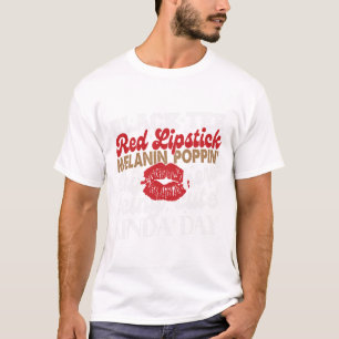 Black Tee Red Lipstick Melanin Juneteenth Black Hi
