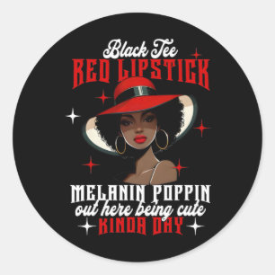 Black Tee Red Lipstick Melanin Poppin Black Histor Classic Round Sticker