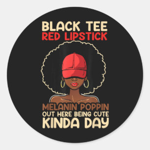 Black Tee Red Lipstick Melanin Poppin Out Black Hi Classic Round Sticker
