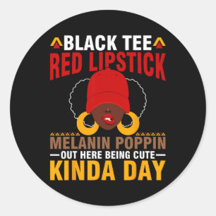 Black Tee Red Lipstick Melanin Poppin Out Here Bei Classic Round Sticker