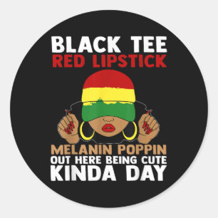 Black Tee Red Lipstick Melanin Poppin Out Here Bei Classic Round Sticker