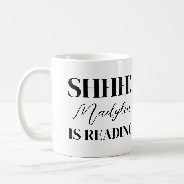 Black Text Shhh! I'm Reading Custom Name Coffee Mug (Left)
