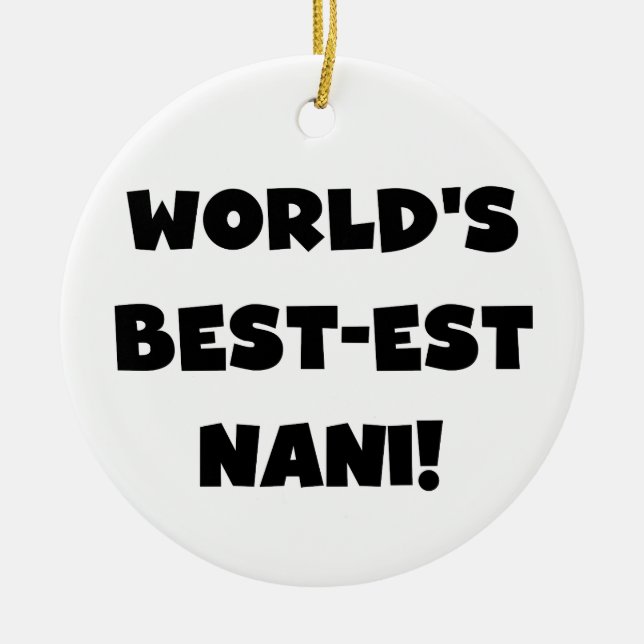 Black Text World's Best-est Nani T-shirts and Gift Ceramic Ornament (Front)