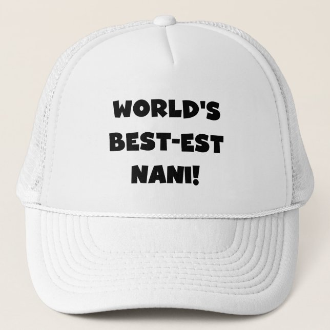 Black Text World's Best-est Nani T-shirts and Gift Trucker Hat (Front)