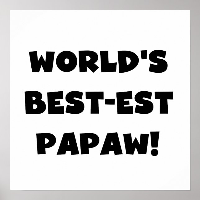 Black Text World's Best-est Papaw Gifts Poster (Front)