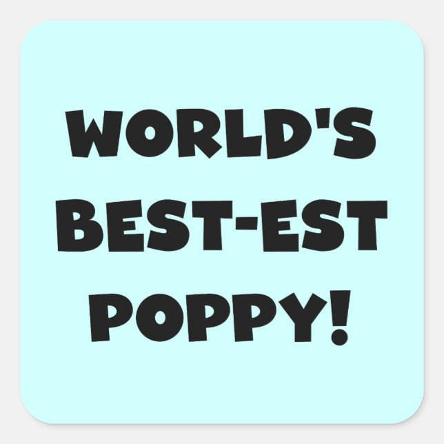 Black Text World's Best-est Poppy Gifts Square Sticker (Front)