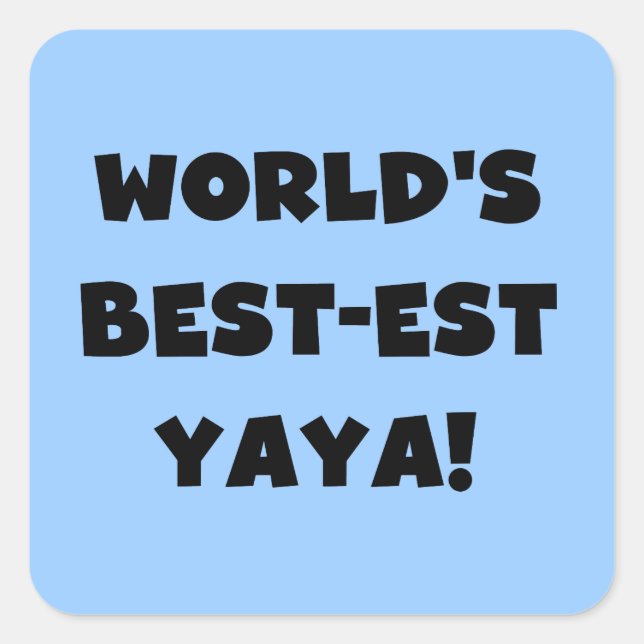 Black Text World's Best-est Yaya Gifts Square Sticker (Front)