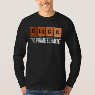 Black The Prime Chemical Elements Black History Mo T-Shirt