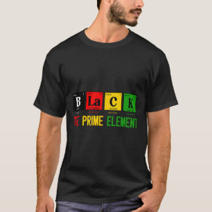 Black The Prime Element Black History Month Period T-Shirt
