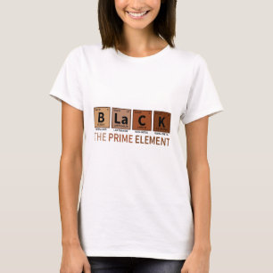 Black The Prime Element Black History Month Period T-Shirt