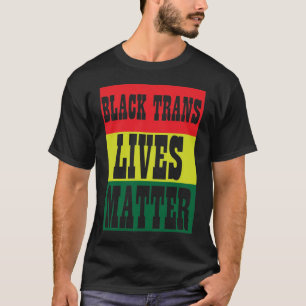 Black Trans Lives Matter BLM T-Shirt