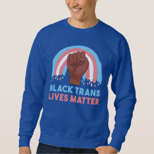 black trans lives matter sweatshirt