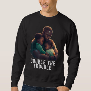 Black Twin Dad Fathers Day Double the trouble  Quo Sweatshirt