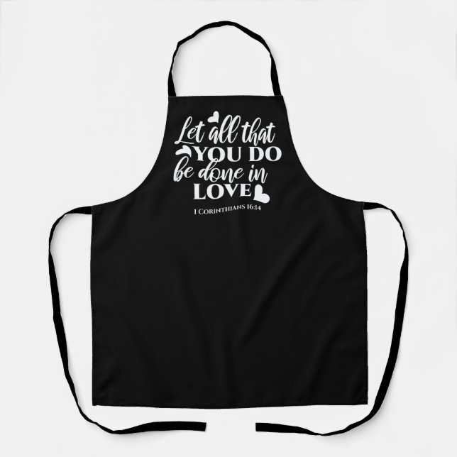 Black & White 1 Corinthians 16:14 Bible Verse Apron (Front)
