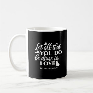 Black & White 1 Corinthians 16:14 Bible Verse Art Coffee Mug
