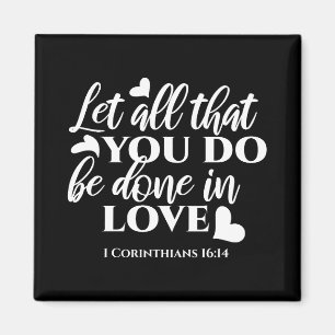 Black & White 1 Corinthians 16:14 Bible Verse Art Magnet