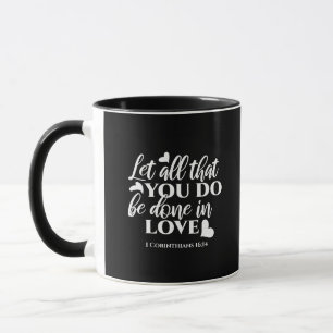 Black & White 1 Corinthians 16:14 Bible Verse Art Mug