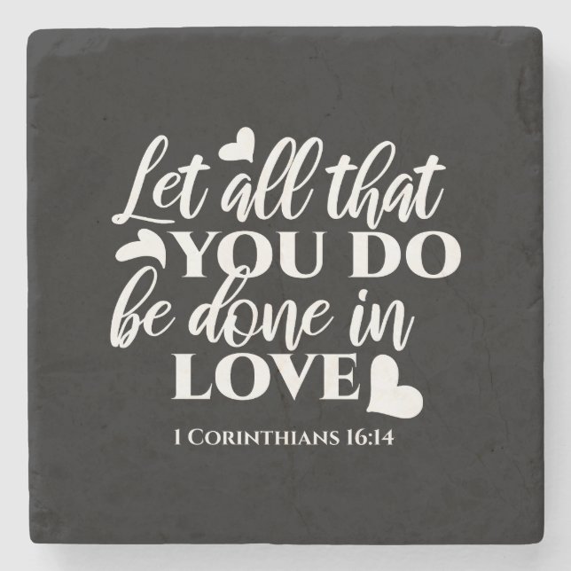 Black & White 1 Corinthians 16:14 Bible Verse Art Stone Coaster (Front)