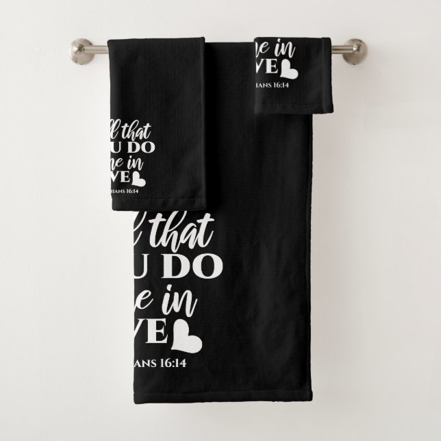 Black & White 1 Corinthians 16:14 Bible Verse Bath Towel Set (Insitu)