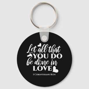 Black & White 1 Corinthians 16:14 Bible Verse Key Ring