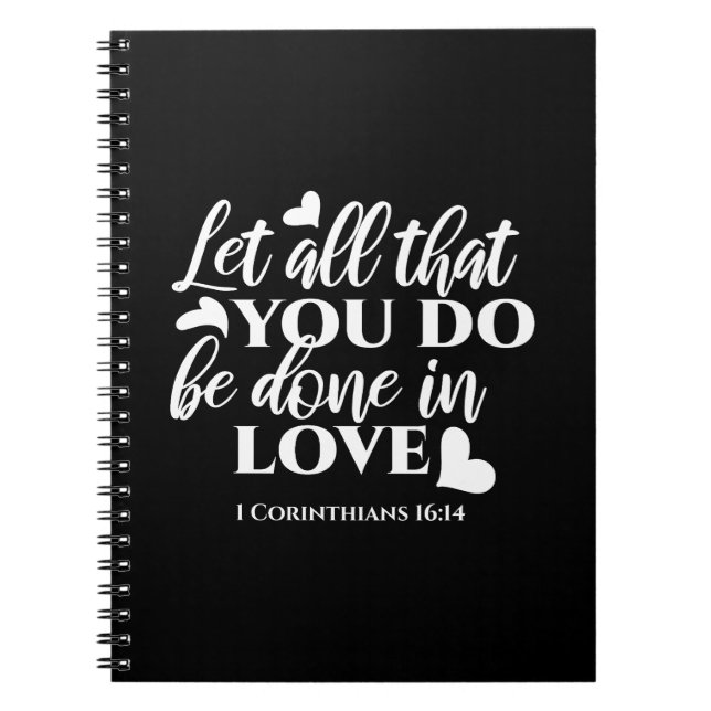 Black & White 1 Corinthians 16:14 Bible Verse Notebook (Front)