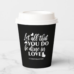 Black & White 1 Corinthians 16:14 Bible Verse Paper Cups
