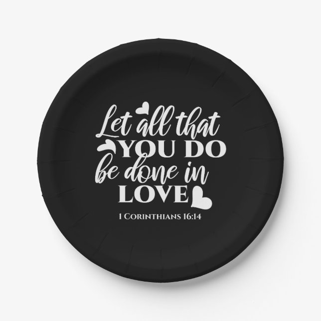 Black & White 1 Corinthians 16:14 Bible Verse Paper Plate (Front)