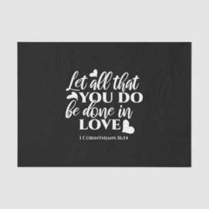 Black & White 1 Corinthians 16:14 Bible Verse Tissue Paper