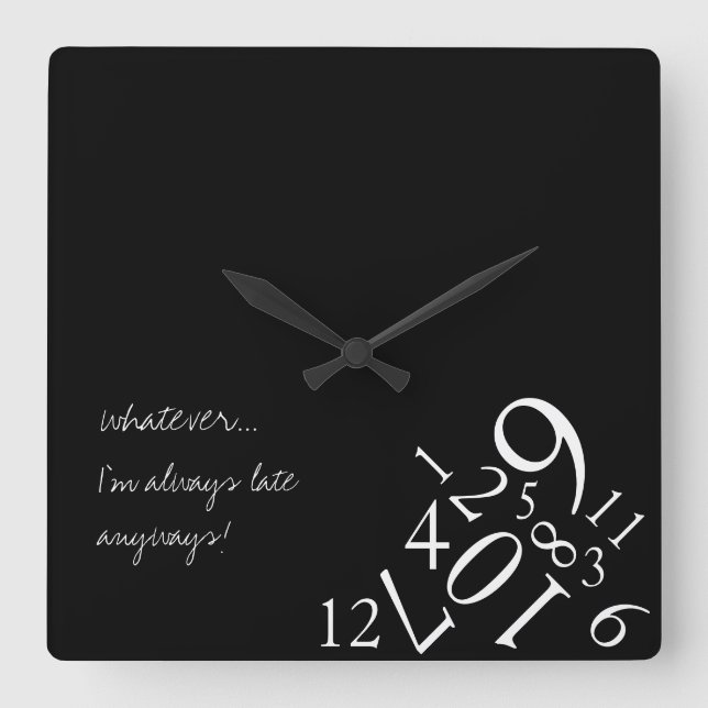 Black & White Always Late : Square Wall Clock (Front)