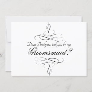 Black White Calligraphy Will You Be My Groomsmaid Invitation