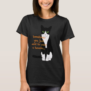 Black & white cat u201Csometimes you just want to  T-Shirt