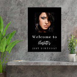 Black white custom photo birthday party welcome poster<br><div class="desc">A welcome board for a 21st (or any age) birthday party. Personalise and add a photo,  a name and age. A classic black background,  white text.</div>