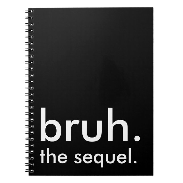 Black & White Funny Quote bruh. the sequel.  Notebook (Front)